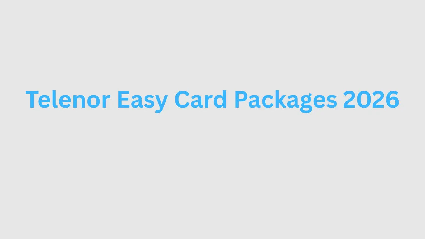 Telenor Easy Card Packages 2026 – All-In-One Bundles for Calls, SMS & Data Telenor Easy Card Packages