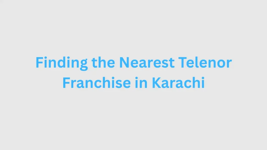 Finding the Nearest Telenor Franchise in Karachi: Complete Guide 2026 Copy of Add a subheading 19